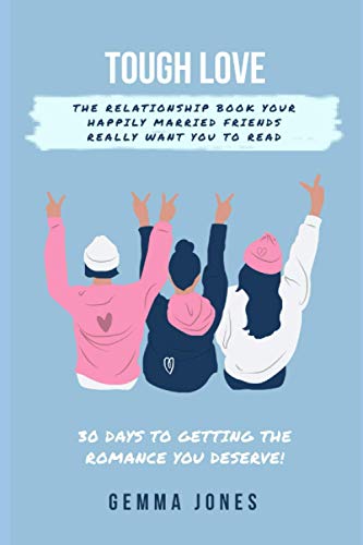 Imagen de archivo de Tough Love The Relationship Book Your Happily Married Friends Really Want You to Read [Soft Cover ] a la venta por booksXpress
