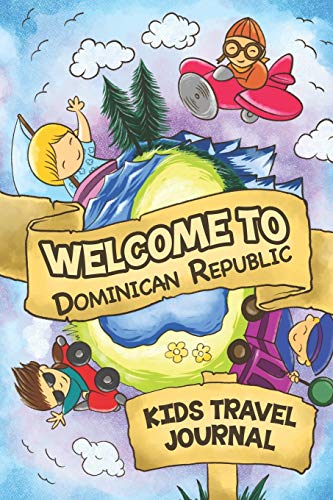 Stock image for Welcome To Dominican Republic Kids Travel Journal: 6x9 Children Travel Notebook and Diary I Fill out and Draw I With prompts I Perfect Goft for your child for your holidays in Dominican Republic for sale by GoldBooks