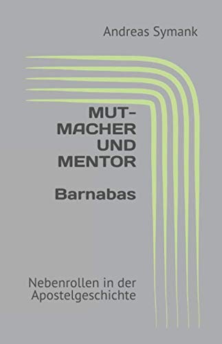 Beispielbild fr Nebenrollen in der Apostelgeschichte / Mutmacher und Mentor: Barnabas zum Verkauf von Revaluation Books