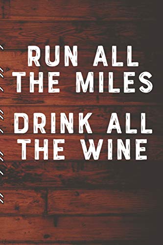 Stock image for Run All The Miles Drink All The Wine: Runners Training Log: Undated Notebook Diary 25 Week Running Log | Faster Stronger | Training Program 5 Month Record Log Book | Fitness Gift Under 10 for sale by Ergodebooks