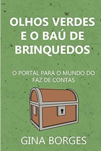 Imagen de archivo de Olhos Verdes e o Ba de Brinquedos: O Portal para o Mundo do Faz de Contas (Portuguese Edition) a la venta por Lucky's Textbooks