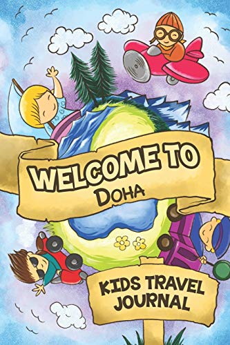 Beispielbild fr Welcome to Doha Kids Travel Journal: 6x9 Children Travel Notebook and Diary I Fill out and Draw I With prompts I Perfect Gift for your child for your holidays in Doha (Qatar) zum Verkauf von Big River Books