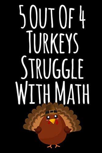 Stock image for 5 Out Of 4 Turkeys Struggle With Math Funny Holiday Ruled Notebook: Blank Lined Journal for Turkey and Pumpkin Pie Lovers for sale by Big River Books