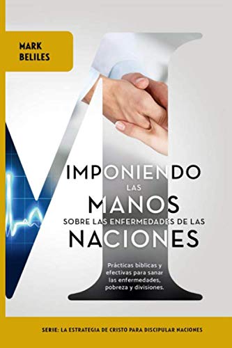 Stock image for Imponiendo Manos sobre las Enfermedades de las Naciones: Venciendo la Enfermedad, la Pobreza y las Discriminacin for sale by Revaluation Books
