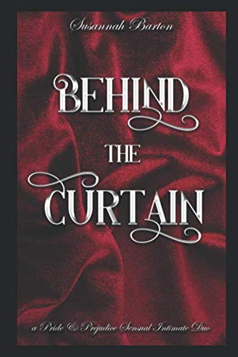 Beispielbild fr Behind the Curtain: A Pride and Prejudice Sensual Intimate Duo zum Verkauf von Revaluation Books