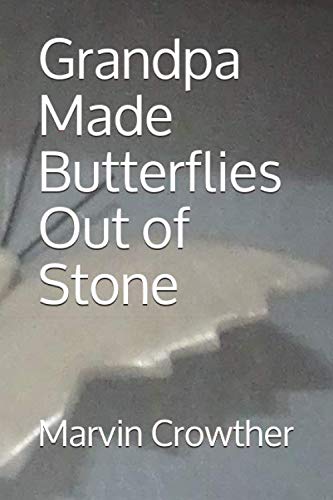 9781702619363: Grandpa Made Butterflies Out of Stone