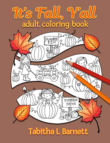 Stock image for It's Fall, Y'all Adult Coloring Book: Halloween, Fall, Thanksgiving, Broken Circles, Mandalas, 3D and black background coloring pages. for sale by WorldofBooks