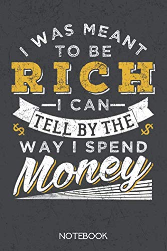 Stock image for I was meant to be rich - I can tell by the way I spend money: Notebook with 120 blank pages in 6x9 inch format for sale by Revaluation Books