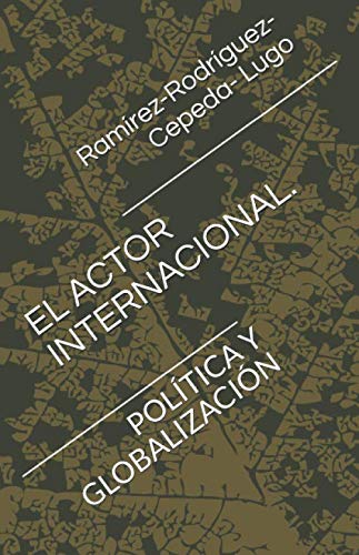 Imagen de archivo de EL ACTOR INTERNACIONAL;: POLTICA Y GLOBALIZACIN a la venta por Revaluation Books