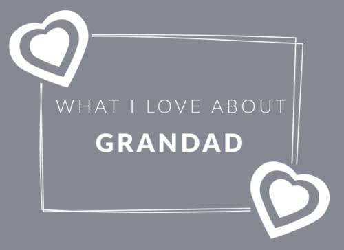 Stock image for What I Love About Grandad: Prompted Fill In The Blank Book Journal | Sentimental Gift & Keepsake For Grandad | Easily Write The Reasons Why You Love Your Grandfather for sale by WorldofBooks