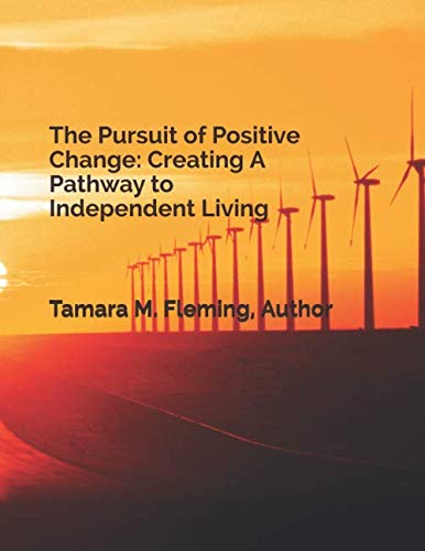 Beispielbild fr The Pursuit of Positive Change: Creating A Pathway to Independent Living zum Verkauf von Revaluation Books