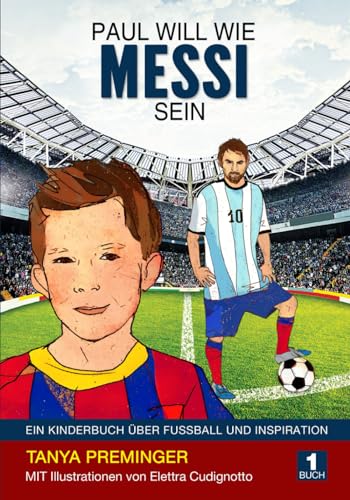 Beispielbild fr Paul will wie Messi sein: Ein Kinderbuch ber Fussball und Inspiration zum Verkauf von medimops