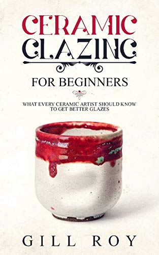 Beispielbild fr Ceramic Glazing for Beginners: What Every Ceramic Artist Should Know to Get Better Glazes zum Verkauf von Reuseabook
