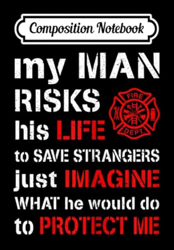 Stock image for Composition Notebook: Womens My Man Risks His Life Firefighter Wife Girlfriend, Journal 6 x 9, 100 Page Blank Lined Paperback Journal/Notebook for sale by Revaluation Books