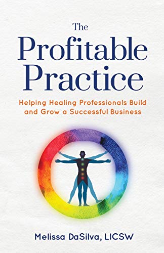 Stock image for The Profitable Practice: Helping Healing Professionals Build and Grow a Successful Business for sale by Lucky's Textbooks