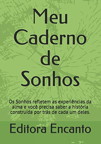 Imagen de archivo de Meu Caderno de Sonhos: Os Sonhos refletem as experincias alma e voc precisa saber a histria construda por trs de cada um deles. (Portuguese Edition) a la venta por Lucky's Textbooks