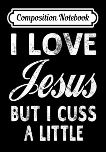 9781702803892: Composition Notebook: I Love Jesus But I Cuss a Little Funny Christian, Journal 6 x 9, 100 Page Blank Lined Paperback Journal/Notebook