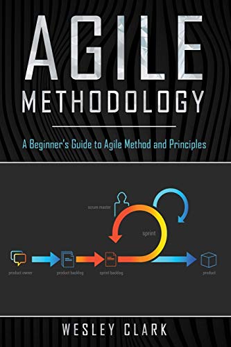 Stock image for Agile Methodology: A Beginners Guide to Agile Method and Principles for sale by Dream Books Co.