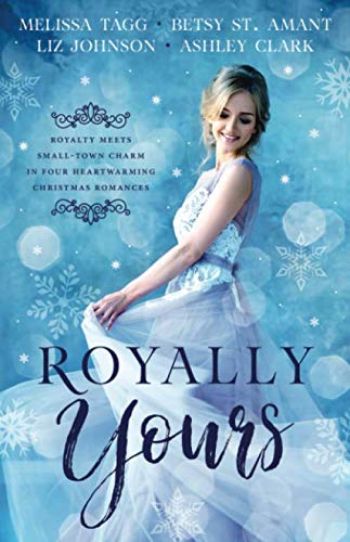 Stock image for Royally Yours: Royalty Meets Small-Town Charm in Four Heartwarming Christmas Romances for sale by HPB-Emerald