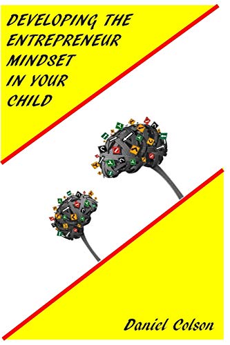 Stock image for Developing the Entrepreneur Mindset in Your Child for sale by THE SAINT BOOKSTORE