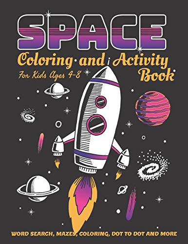 9781702876414: Space Coloring and Activity Book for Kids Ages 4-8: 58 Pages with WORD SEARCH, MAZES, COLORING, DOT TO DOT AND MORE