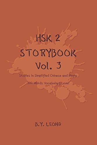 

HSK 2 Storybook Vol 3: Stories in Simplified Chinese and Pinyin, 300 Word Vocabulary Level
