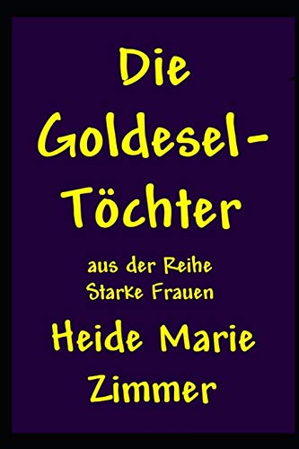 Imagen de archivo de Die Goldesel-Tchter: 5 (Starke Frauen, Band 1) a la venta por medimops