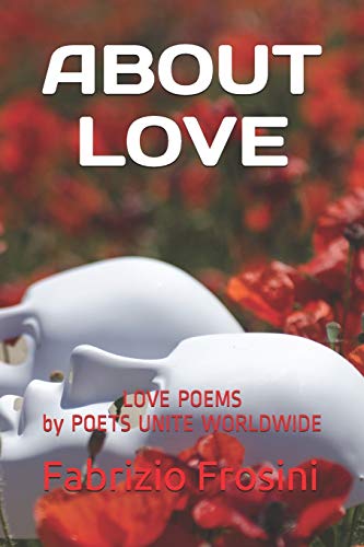 Stock image for ABOUT LOVE: Love Poems by Poets Unite Worldwide for sale by Lucky's Textbooks
