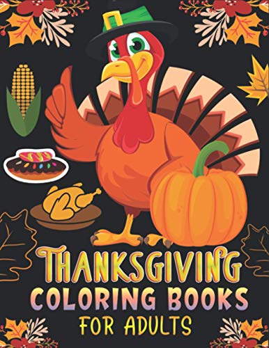 Stock image for THANKSGIVING COLORING BOOKS FOR ADULTS: Perfect Thank you gift for Happy Thanksgiving day, Simple & Easy Autumn Coloring Book for Adults with Fall . Cornucopias, Autumn Leaves, Harvest & More for sale by Save With Sam