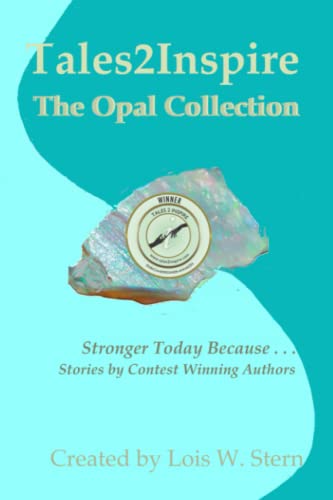 9781703129854: Tales2Inspire ~ The Opal Collection: Stronger Today Because. . .