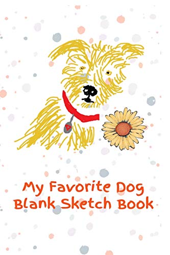 Imagen de archivo de My Favorite Dog Blank Sketch Book: 6 x 9 sketchbook with 120 blank white pages a la venta por Revaluation Books