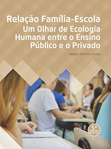 Imagen de archivo de Relao Famlia-Escola: Um Olhar de Ecologia Humana entre o Ensino Pblico e o Privado (Varia) a la venta por Revaluation Books