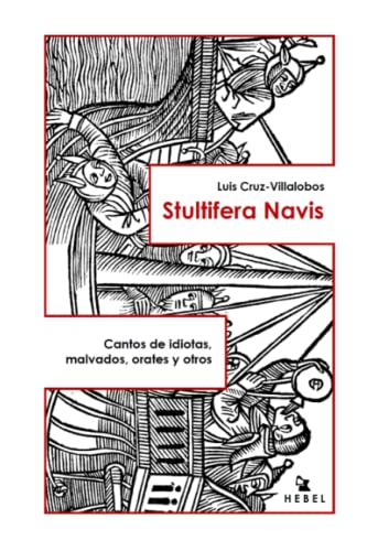 9781703165012: STULTIFERA NAVIS: Cantos de idiotas, malvados, orates y otros (Libros de Antipoesa)