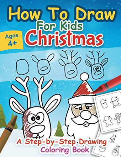 Stock image for How to Draw For Kids Christmas: A Step-by-Step Drawing and Coloring Book for Kids and Toddler. Ages 4-8 up for sale by Revaluation Books