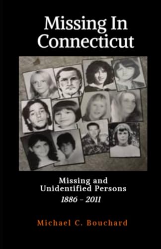 Stock image for Missing in Connecticut: Missing and Unidentified People 1886 - 2011 for sale by Revaluation Books