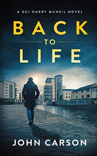 Stock image for BACK TO LIFE: A Scottish Crime Thriller (A DCI Harry McNeil Crime Thriller) for sale by BooksRun