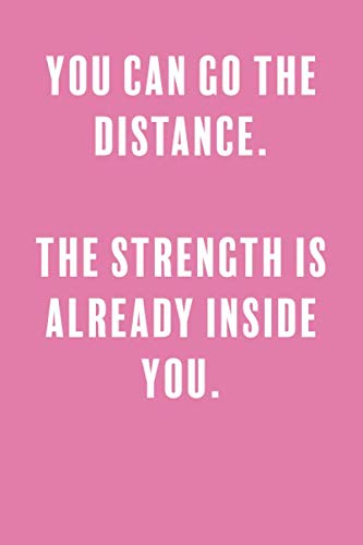 Beispielbild fr You Can go the distance. the strength is already inside you.: a Lined Boss Lady Girl Journal with Numbered Pages-Great Notebook for Writing down all those Business Ideas! zum Verkauf von Revaluation Books