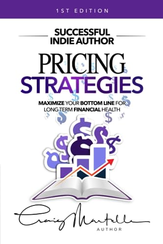 Stock image for Pricing Strategies: Maximize your bottom line for long-term financial health (Successful Indie Author) for sale by SecondSale