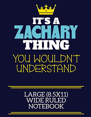 Stock image for It's A Zachary Thing You Wouldn't Understand Large (8.5x11) Wide Ruled Notebook: A cute book to write in for any book lovers, doodle writers and budding authors! for sale by Lucky's Textbooks