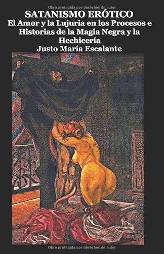 Stock image for Satanismo Ertico: EL AMOR Y LA LUJURIA EN LOS PROCESOS E HISTORIAS DE LA MAGIA NEGRA Y LA HECHICERA for sale by Revaluation Books