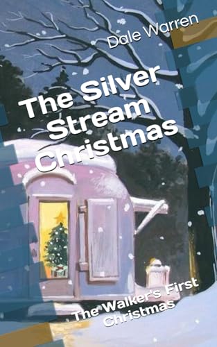 Stock image for The Silver Stream Christmas: The Walker's First Christmas for sale by ThriftBooks-Dallas