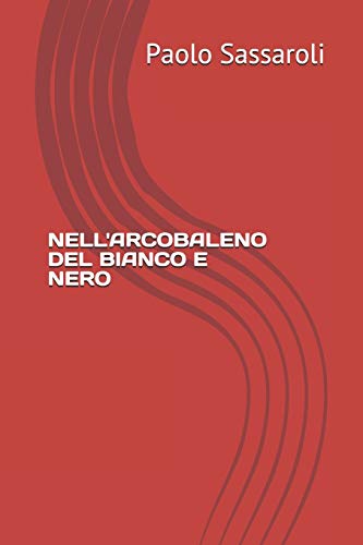 Imagen de archivo de Nell'arcobaleno del Bianco E Nero a la venta por THE SAINT BOOKSTORE