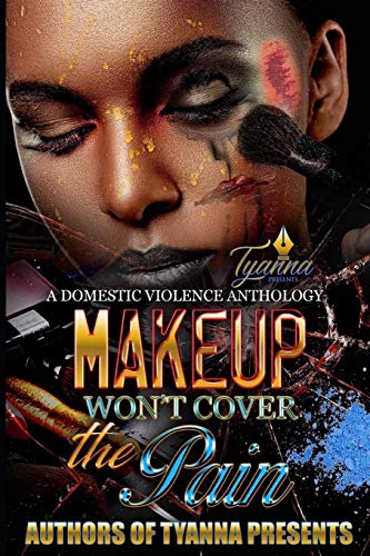 Stock image for Makeup Won't Cover the Pain : A Domestic Violence Anthology for sale by Better World Books