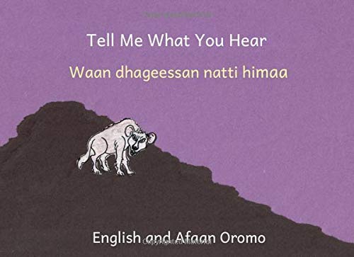 Stock image for Tell Me What You Hear: In English and Afaan Oromo for sale by Revaluation Books