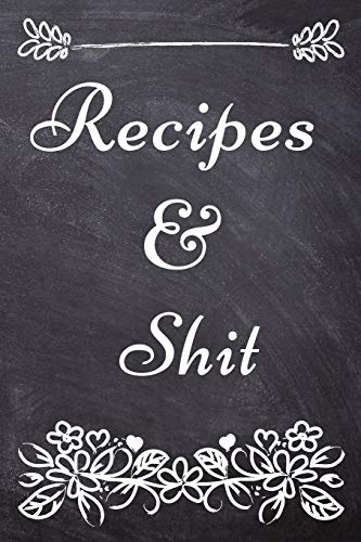 Stock image for Recipes and Shit: Blank Recipe Journal to Write in for Women, Recipe Book Journal For Personalized Recipes, Document all Your Special Recipes and Notes for Your Favorite for sale by Revaluation Books