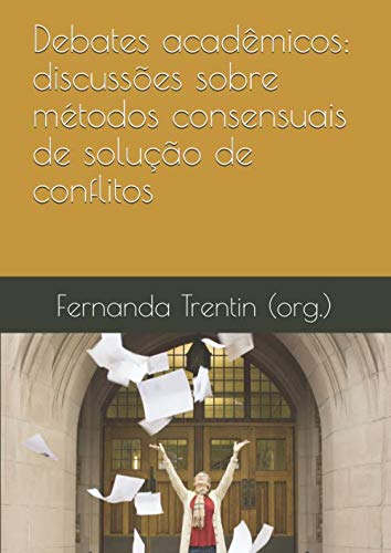 Stock image for Debates acadmicos:: discusses sobre mtodos consensuais de soluo de conflitos for sale by Revaluation Books