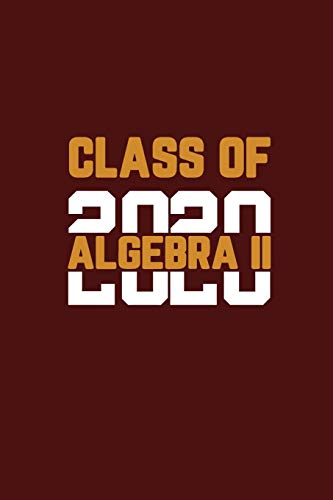 Beispielbild fr Class Of 2020 Algebra II: Senior 12th Grade Graduation Notebook zum Verkauf von Ergodebooks