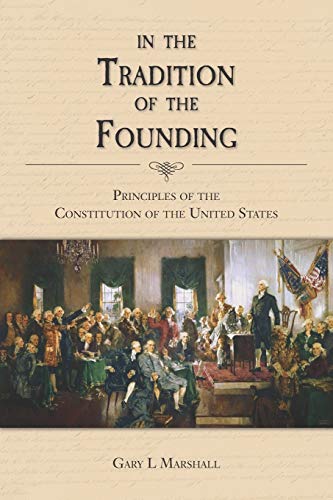 Beispielbild fr In the Tradition of the Founding: Principles of the Constitution of the United States zum Verkauf von Goodwill Books