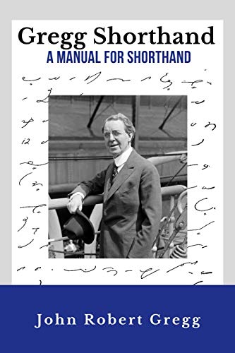 Beispielbild fr Gregg Shorthand - A Manual for Shorthand (Annotated): A Shorthand Steno Book | Learn To Write More Quickly | Original 1916 Edition | 50 Practice Pages Included zum Verkauf von WorldofBooks