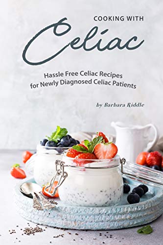 9781703546361: Cooking with Celiac: Hassle Free Celiac Recipes for Newly Diagnosed Celiac Patients